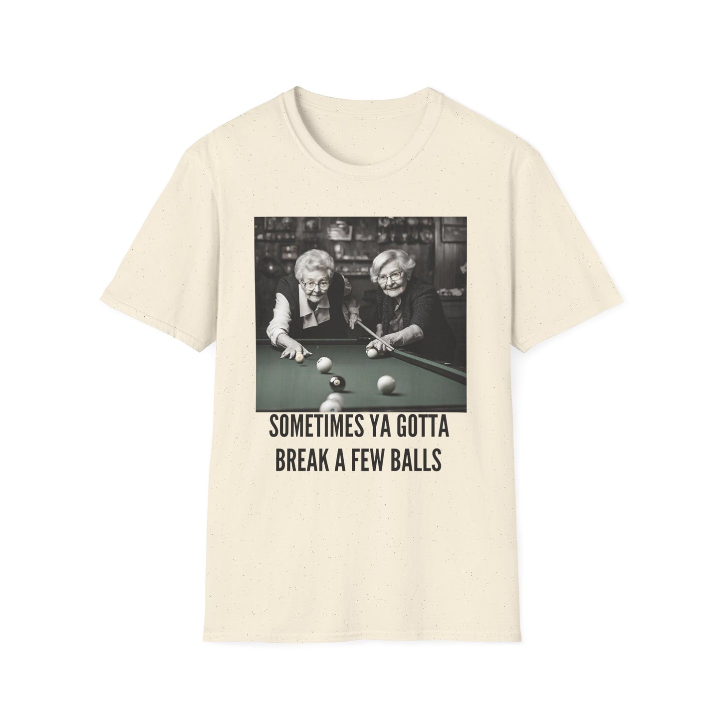Pool shark shirt, Sometimes you gotta break a few balls, Unisex Softstyle T-Shirt