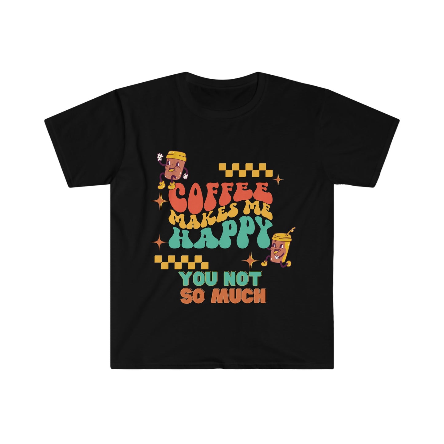 Coffee makes me happy you not so much t-shirt, Coffee Lover, Coffee not people, coffee lover gift, coffee lover shirt, gift for him her