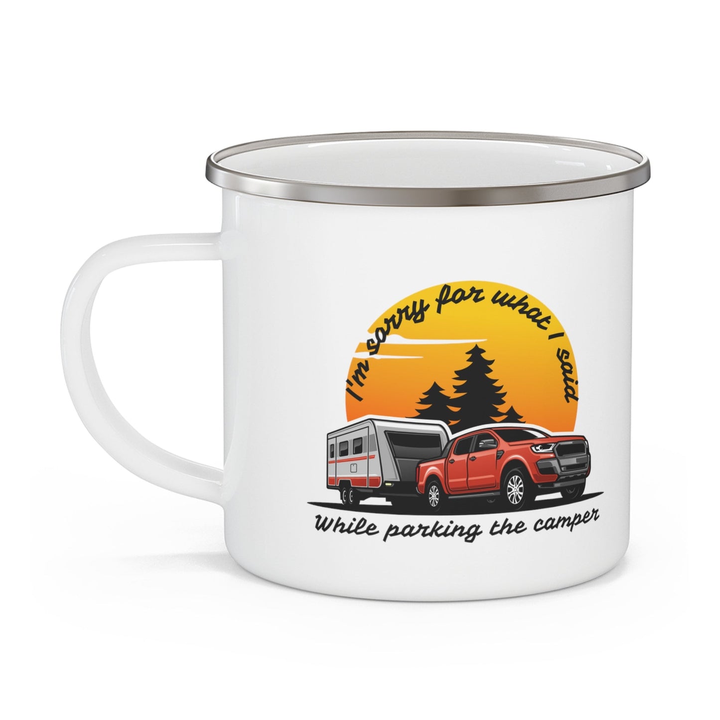 I'm Sorry for what I said while parking the camper, Camping Mug Enamel, Funny camper Mug, Humorous camper, Parking camper mug
