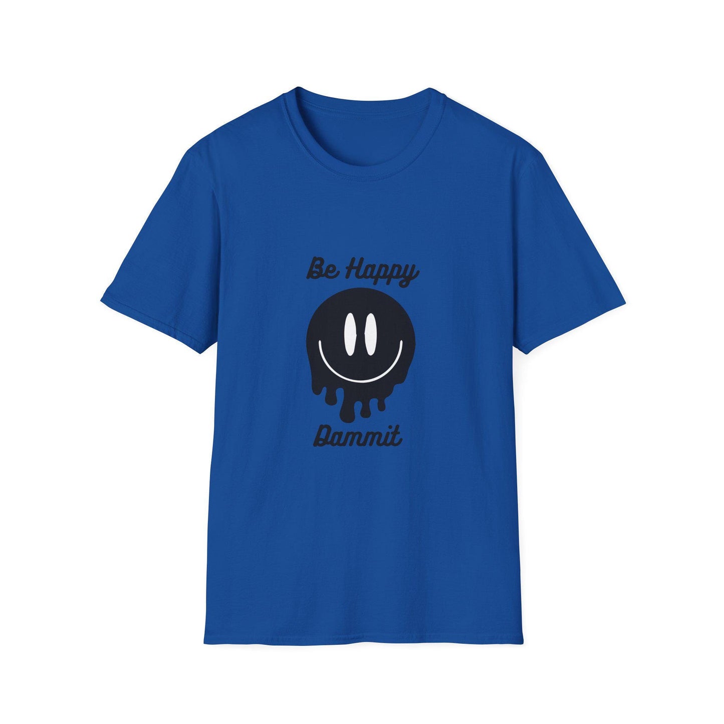Unisex Softstyle T-Shirt, Be Happy, Be Happy Dammit