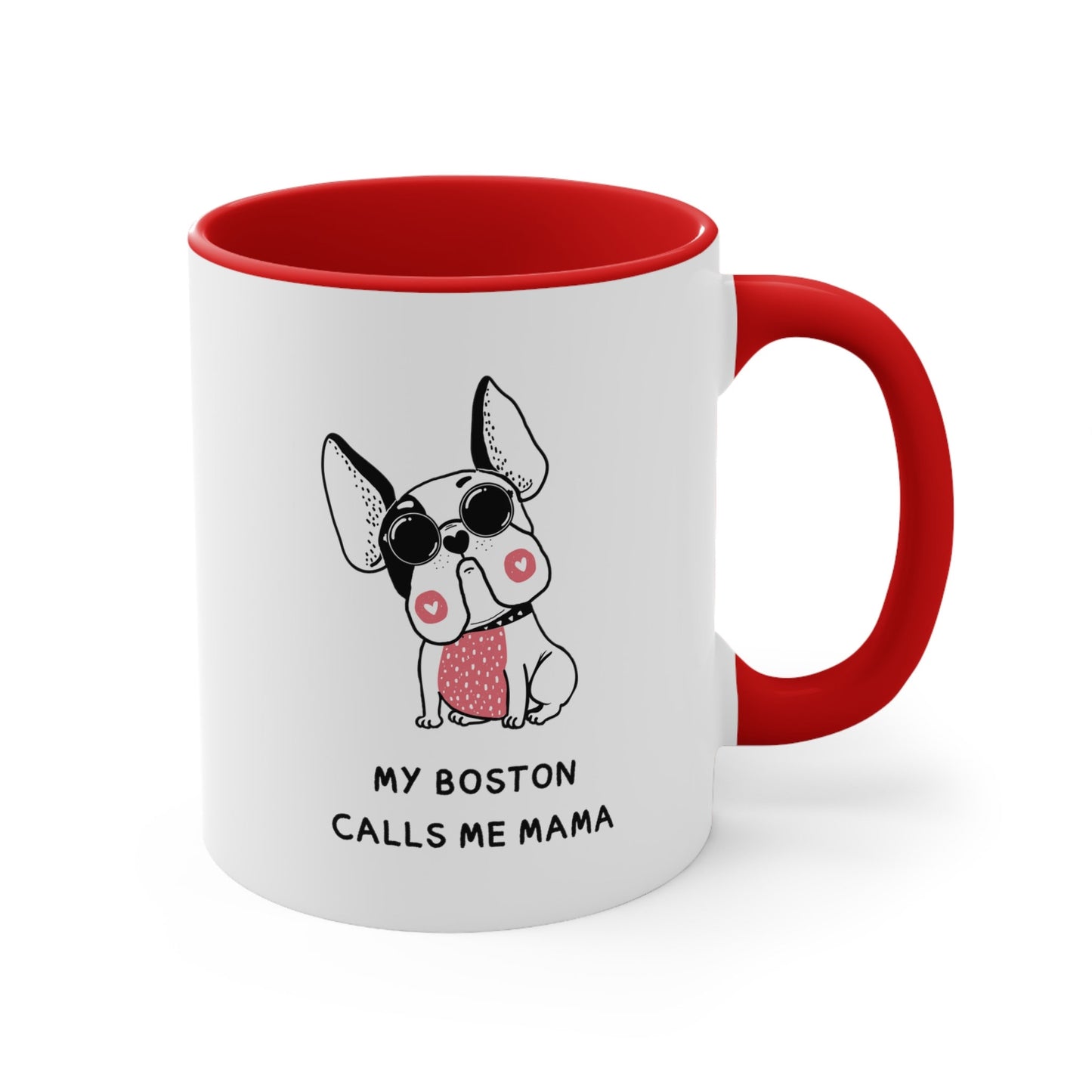 My boston terrier calls me Mama, Boston terrier coffee mug dog lover boston terriers make everything better, boston terrier mom gift