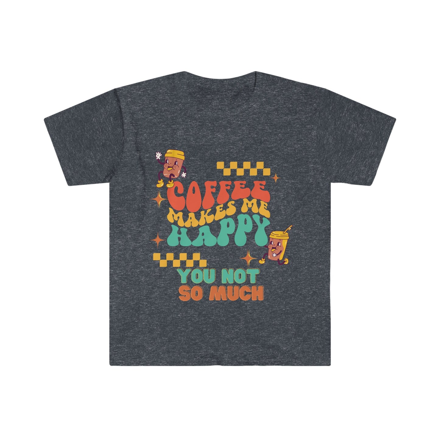 Coffee makes me happy you not so much t-shirt, Coffee Lover, Coffee not people, coffee lover gift, coffee lover shirt, gift for him her