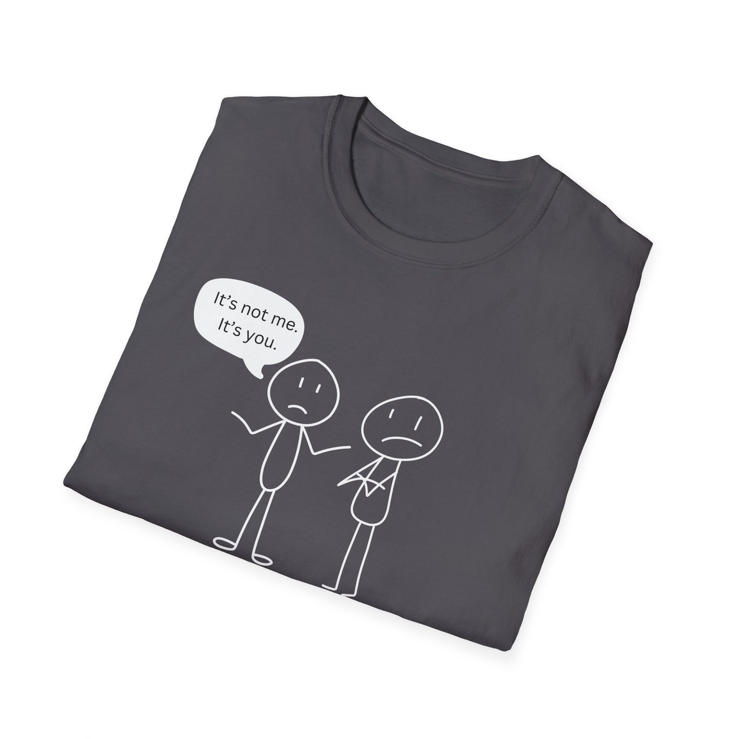 It's not me.  It's you.  Funny breakup t-shirt.  Unisex Softstyle T-Shirt