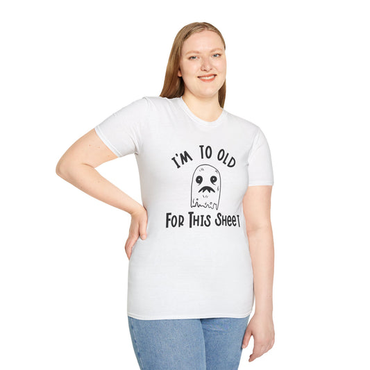 Funny Ghost T-Shirt, I'm Too Old for This Sheet Halloween Tee