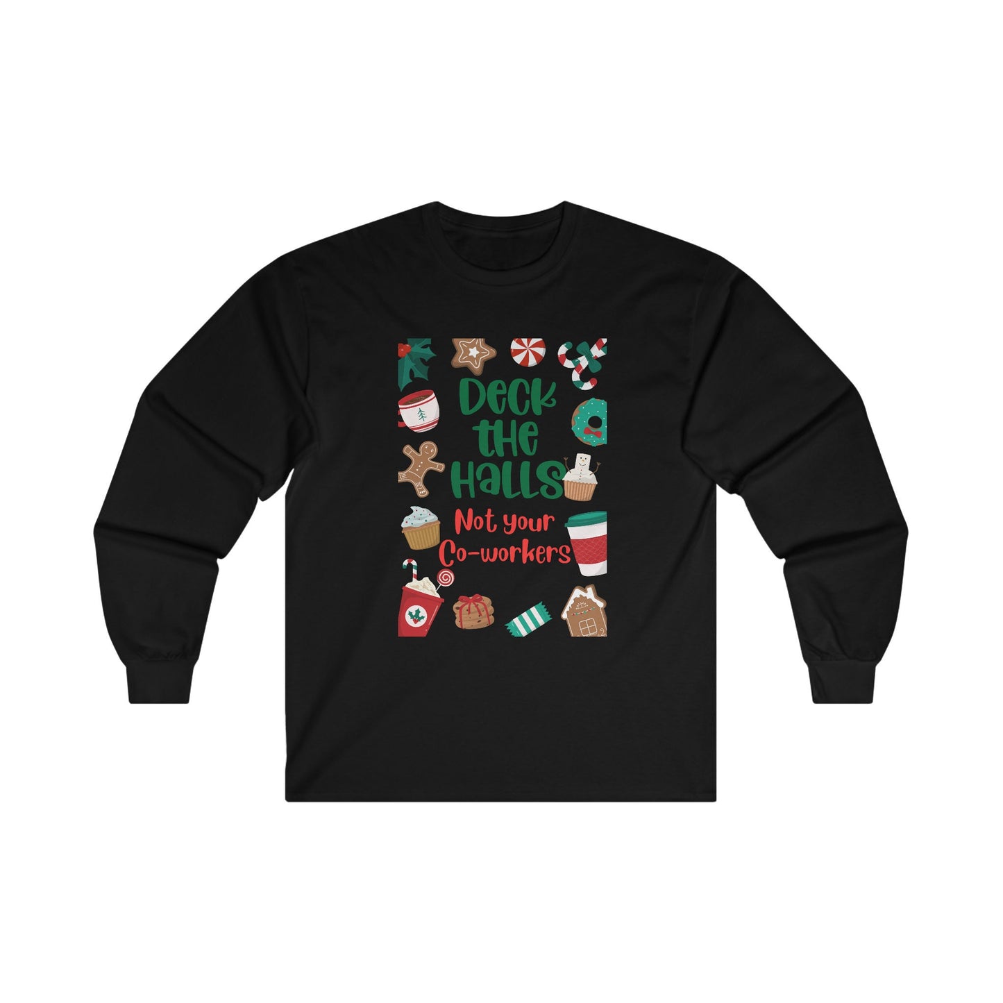 Holiday work party shirt, Deck the halls not your co-workers, long sleeve t-shirt, gift for him, gift for her