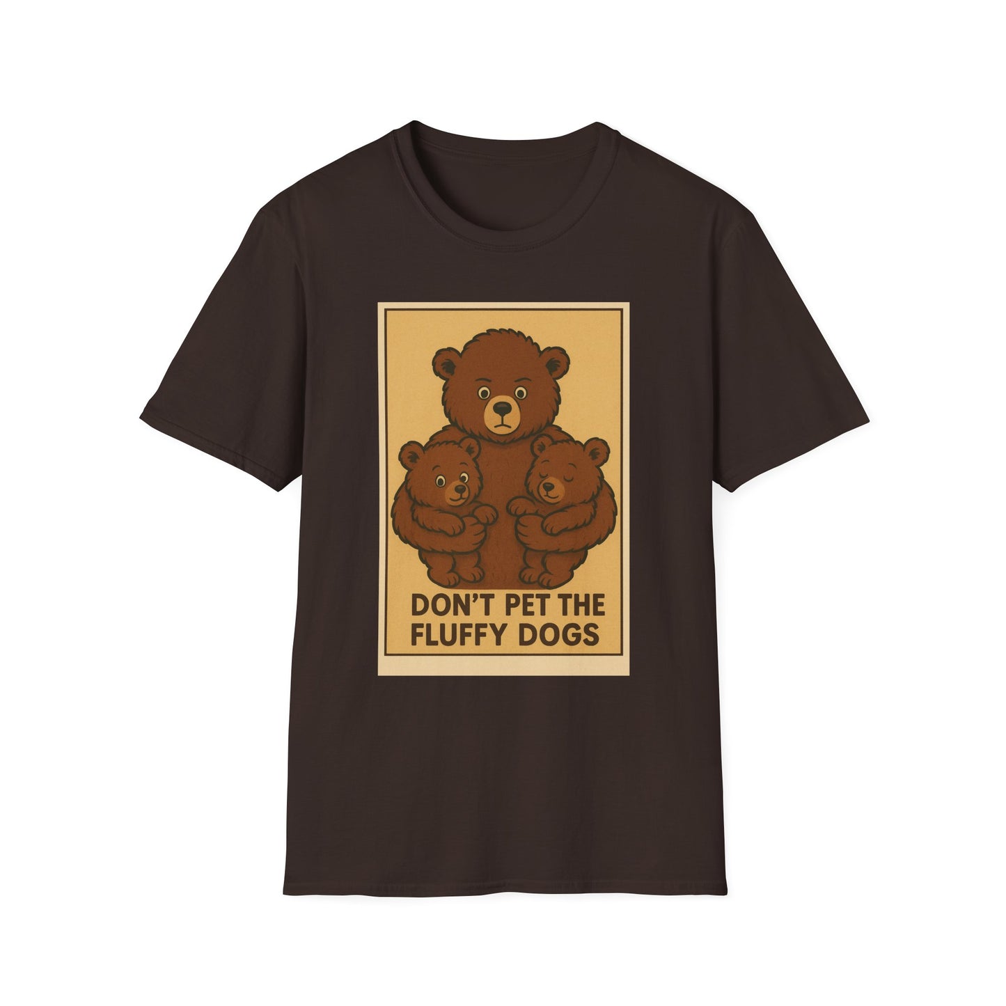 Funny Bear Unisex T-Shirt - Don't Pet the Fluff Dogs
