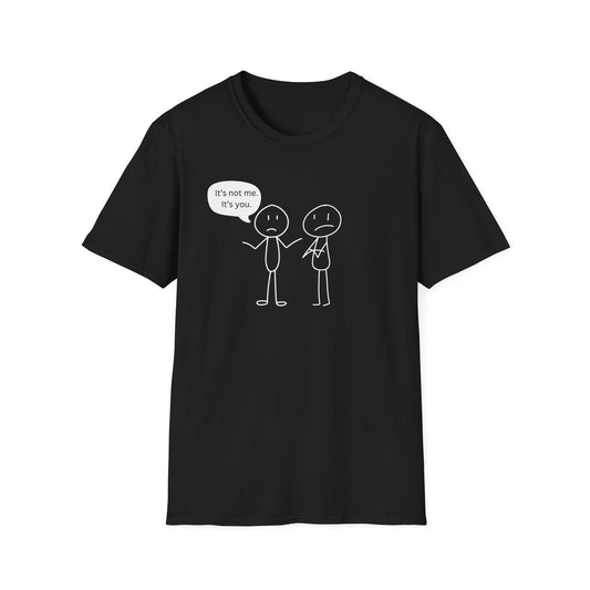 Unisex T-Shirt Funny Breakup Quote It's Not Me It's You Relationship Humor