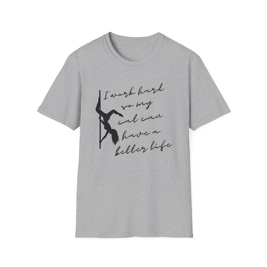 Pole Dancer T-Shirt, so my cat can have a better life