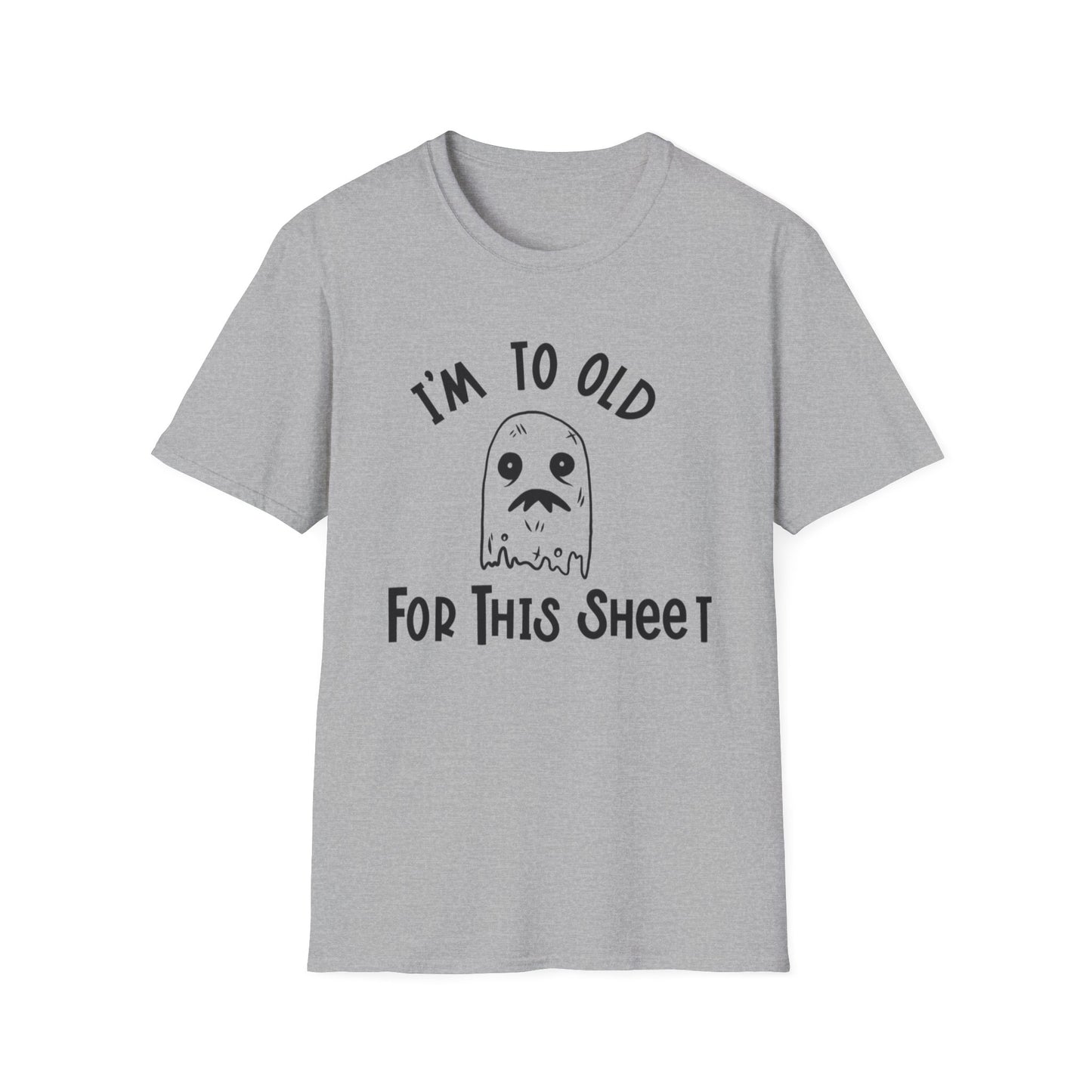 Funny Ghost T-Shirt, I'm Too Old for This Sheet Halloween Tee