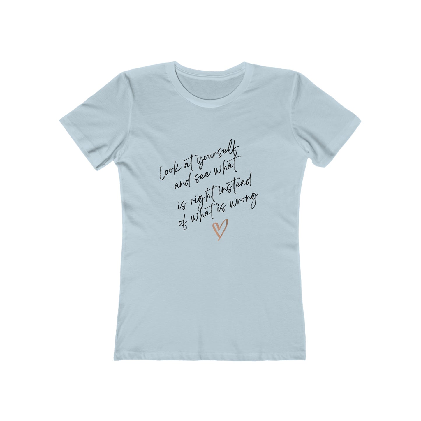 Self Esteem Women's The Boyfriend Tee, You are beautiful,  Look at yourself,  Body image, gift for her, Self love