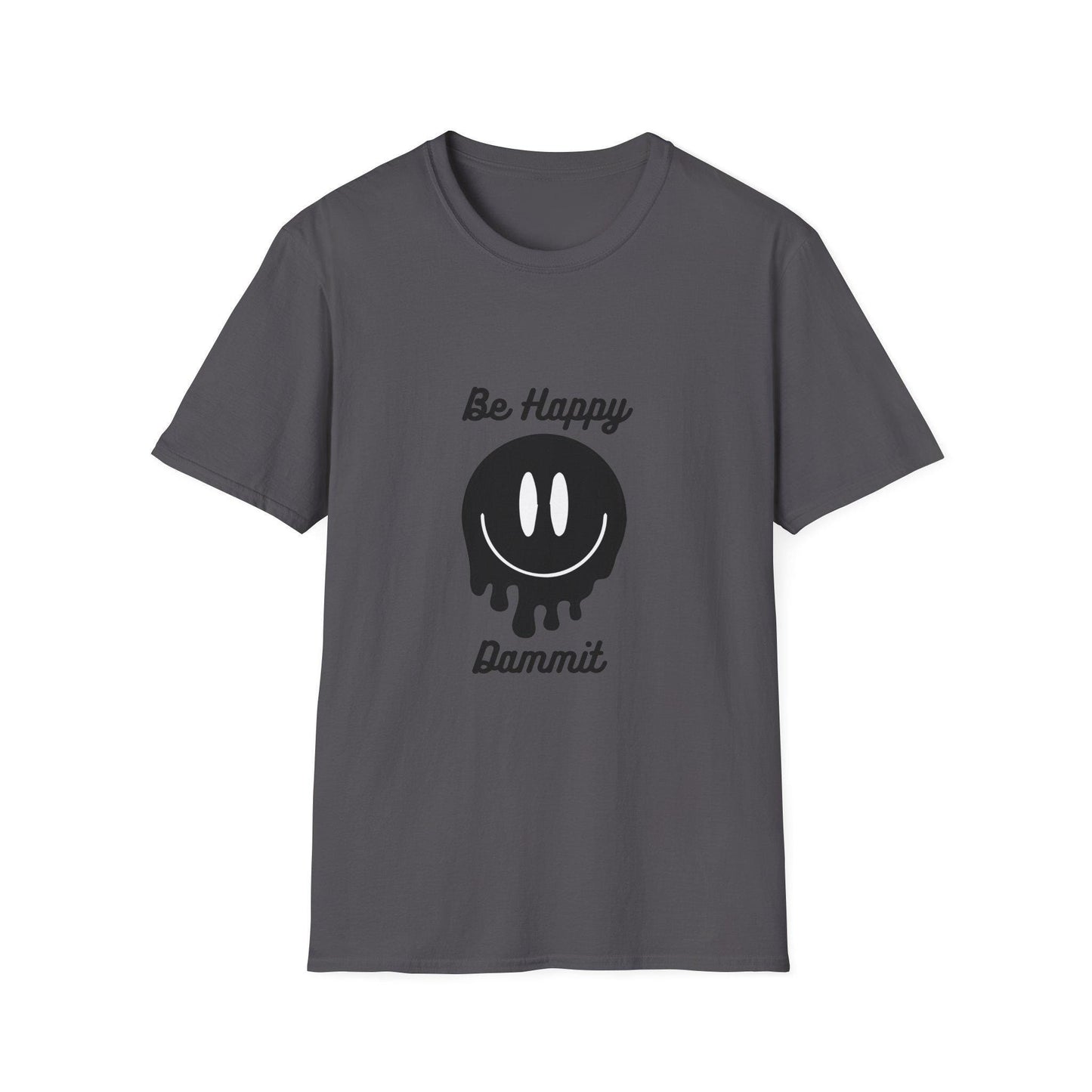 Unisex Softstyle T-Shirt, Be Happy, Be Happy Dammit