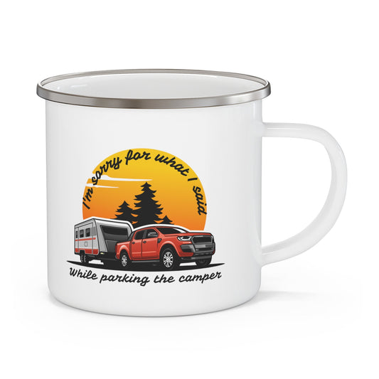 I'm Sorry for what I said while parking the camper, Camping Mug Enamel, Funny camper Mug, Humorous camper, Parking camper mug