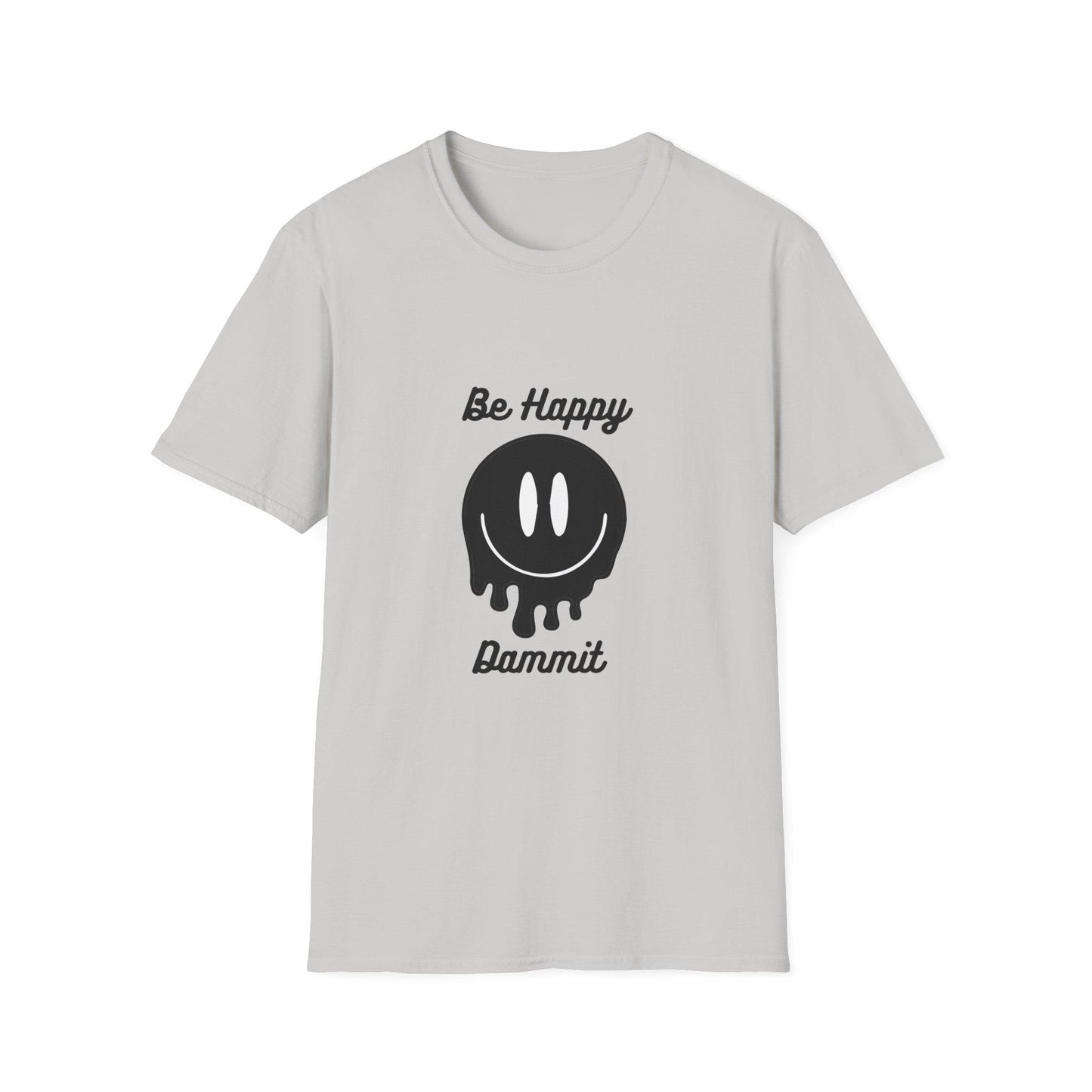 Unisex Softstyle T-Shirt, Be Happy, Be Happy Dammit