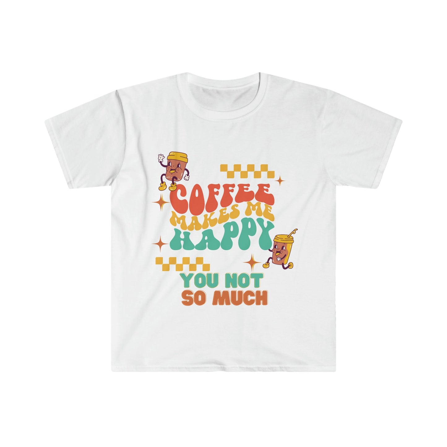 Coffee makes me happy you not so much t-shirt, Coffee Lover, Coffee not people, coffee lover gift, coffee lover shirt, gift for him her