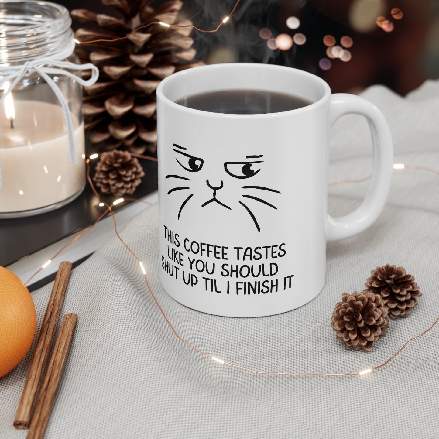 Coffee lover mug, coffee cat lover mug, this coffee tastes like you should shut up til I finish it, Ceramic Mug 11oz