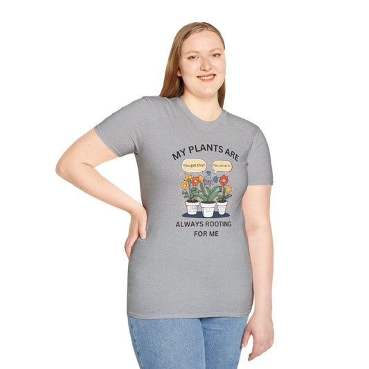 My Plants Are Always Rooting For Me T-Shirt Gardeners must have