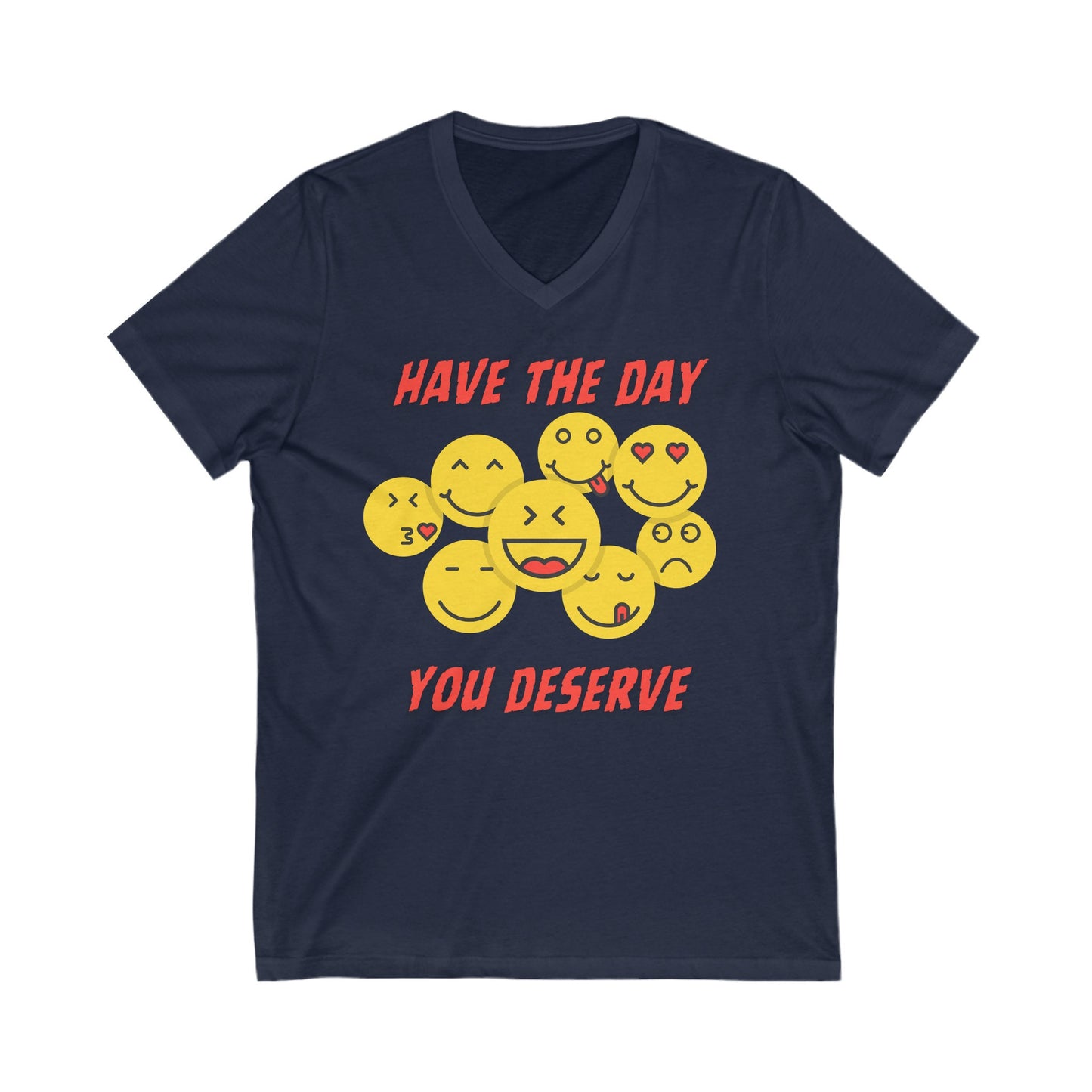 Have the day you deserve shirt, Cute emoji shirt, Karma shirt, birthday gift for him her