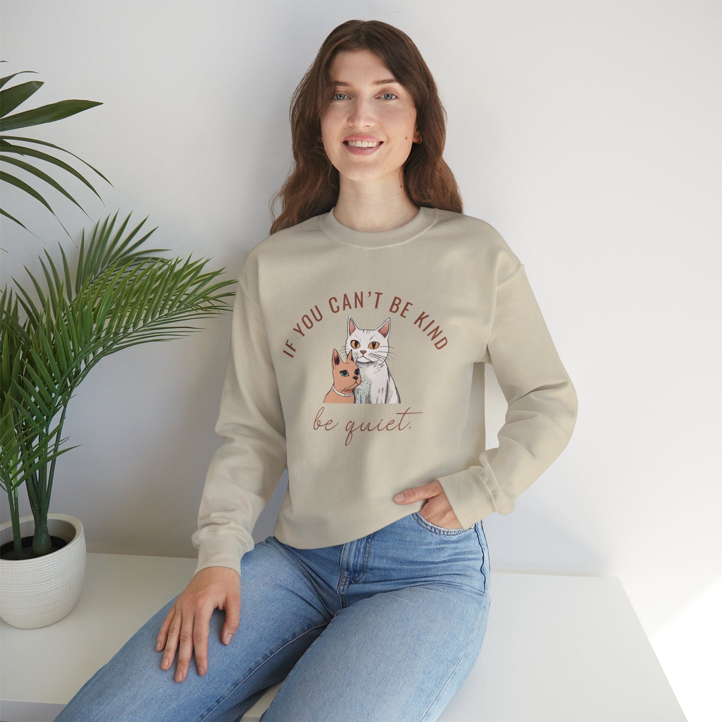 If you can't be kind be quiet, kindness sweatshirt, spread kindness sweatshirt, gift for her, cat kindness