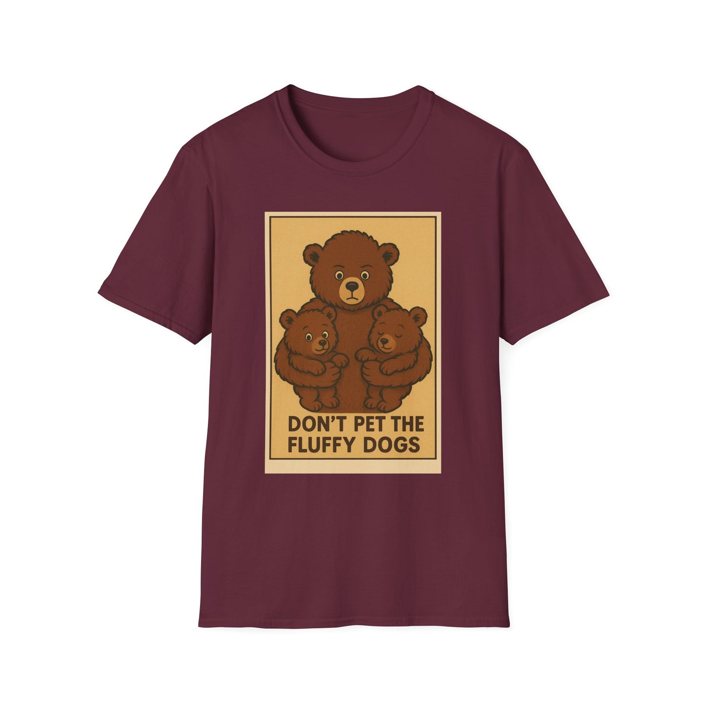 Funny Bear Unisex T-Shirt - Don't Pet the Fluff Dogs