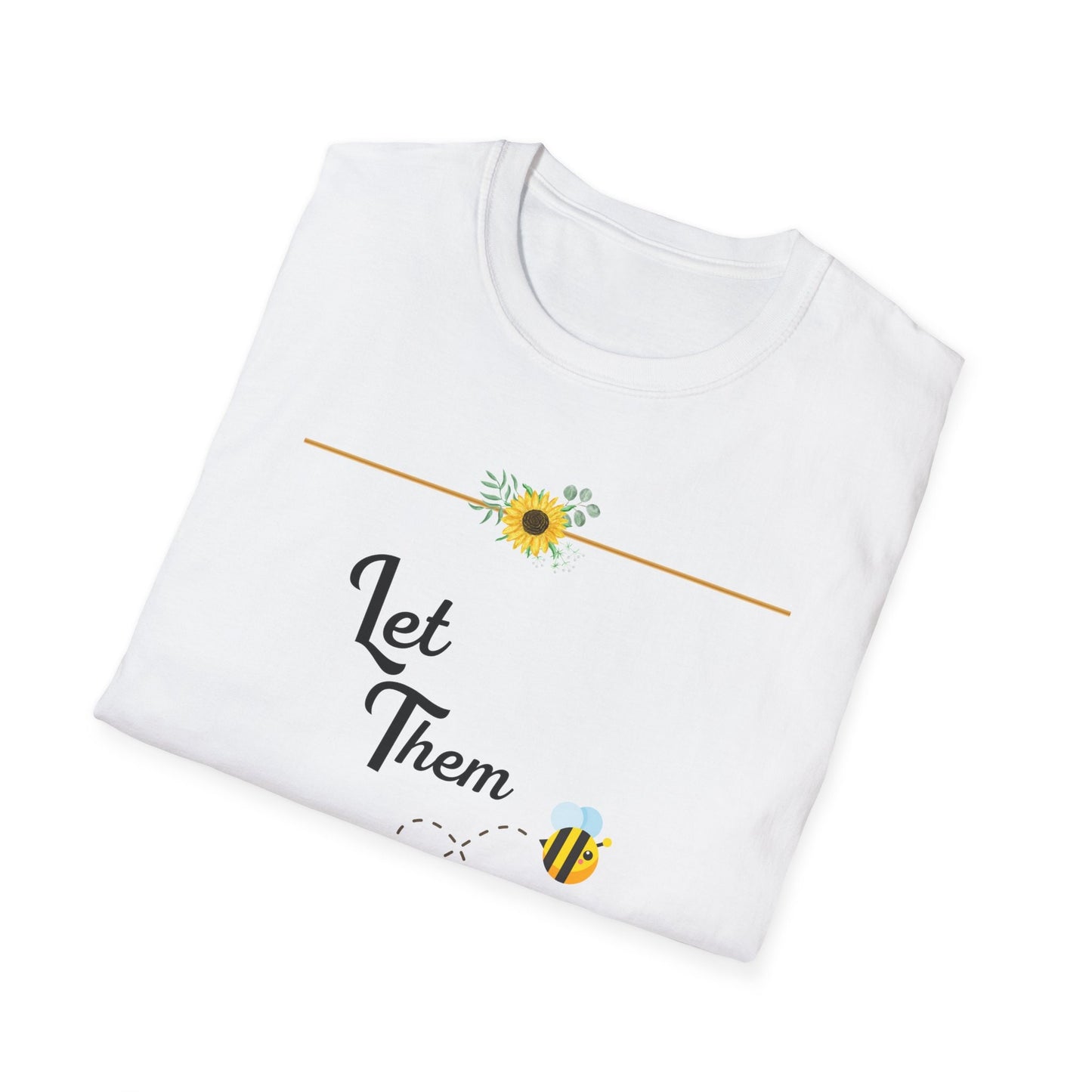 Let them, let them be, Movement to live and let live, shirt for her, bee lover shirt, Softstyle T-Shirt