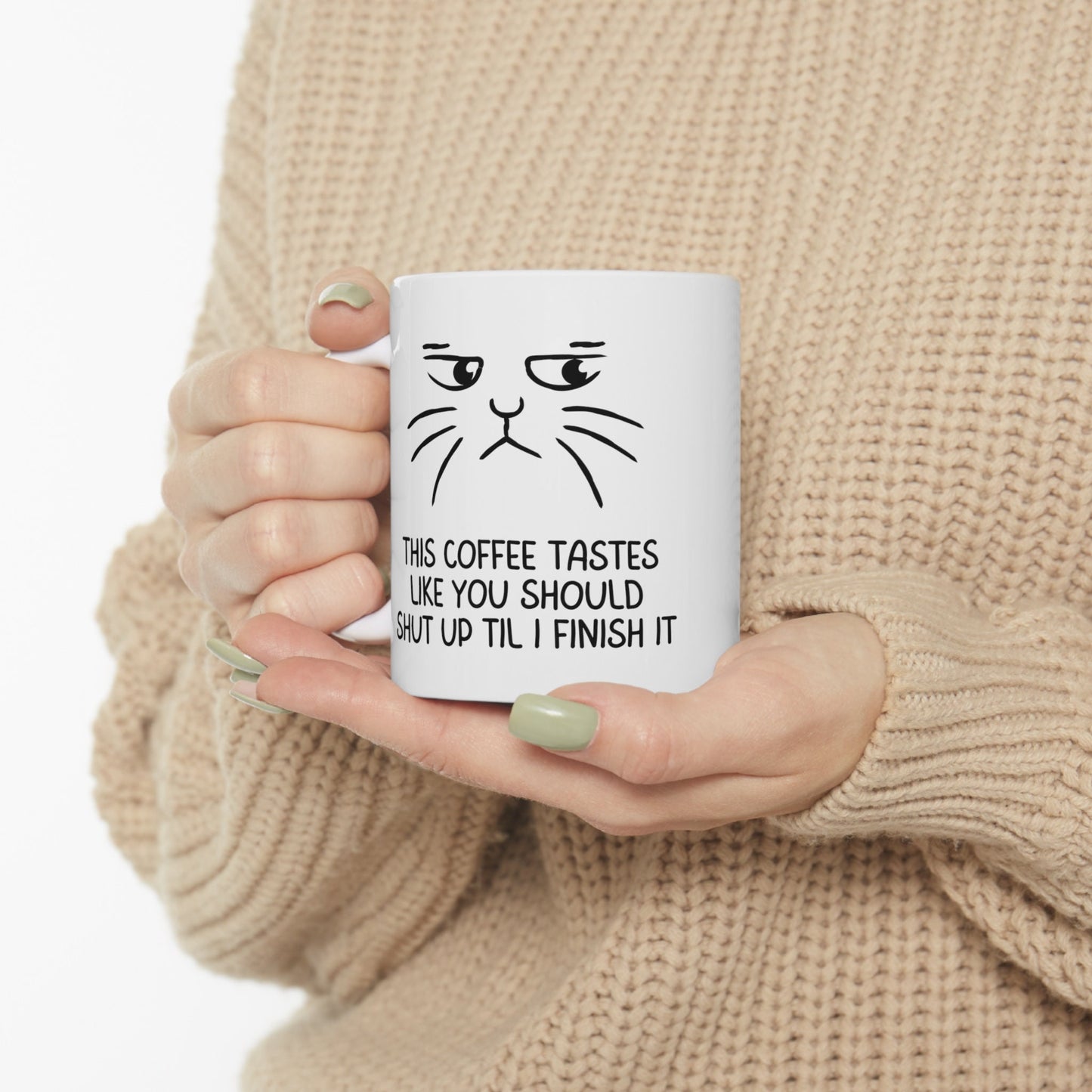 Coffee lover mug, coffee cat lover mug, this coffee tastes like you should shut up til I finish it, Ceramic Mug 11oz