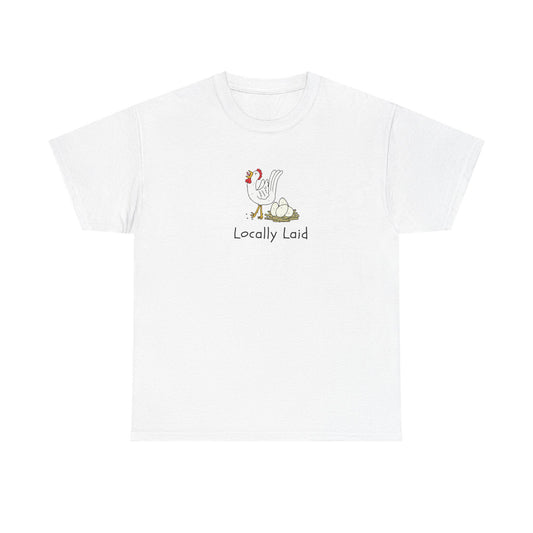 Locally laid, pun on fresh eggs, eggs laid locally, vegan, farm humor, for him, for her, Unisex Heavy Cotton Tee