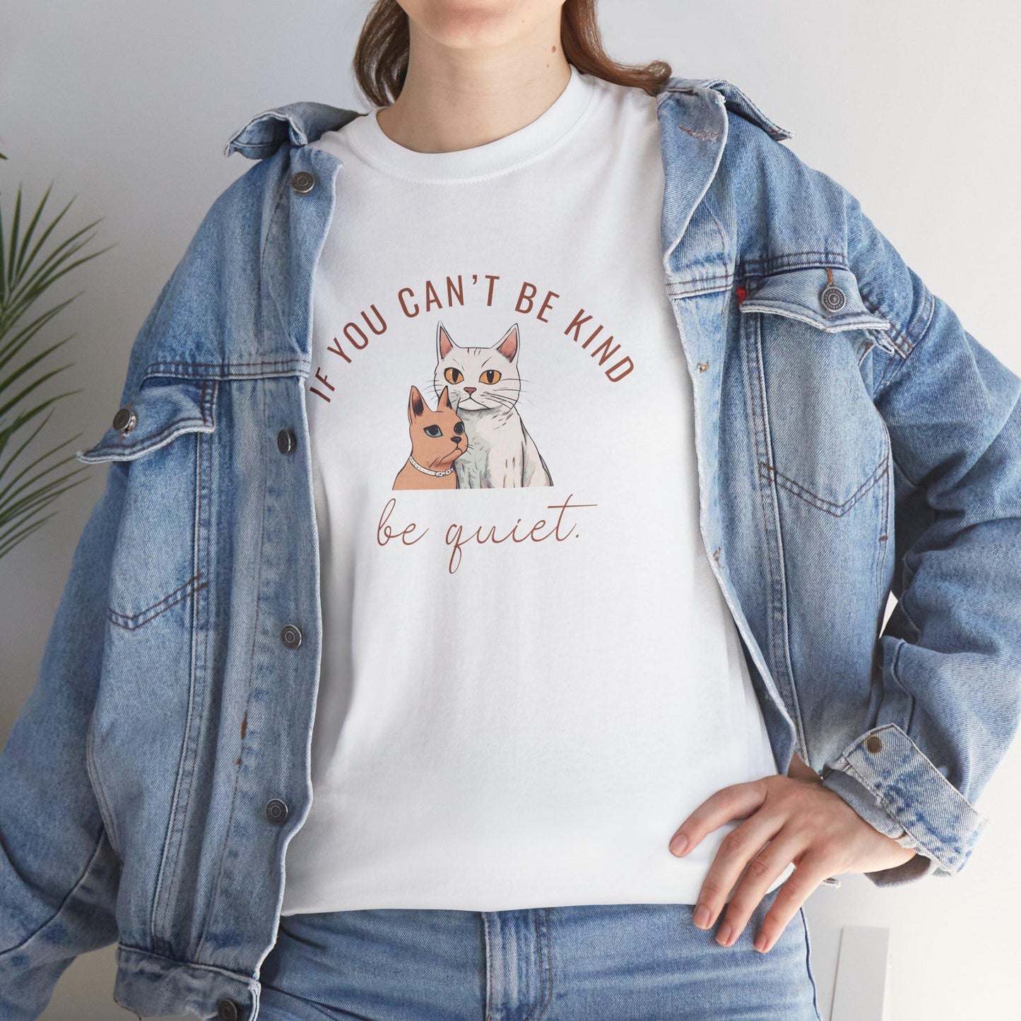 Kindness tee, If you can't be kind, be quiet, spread kindness, don't be mean, positive message tee, kindness cat shirt
