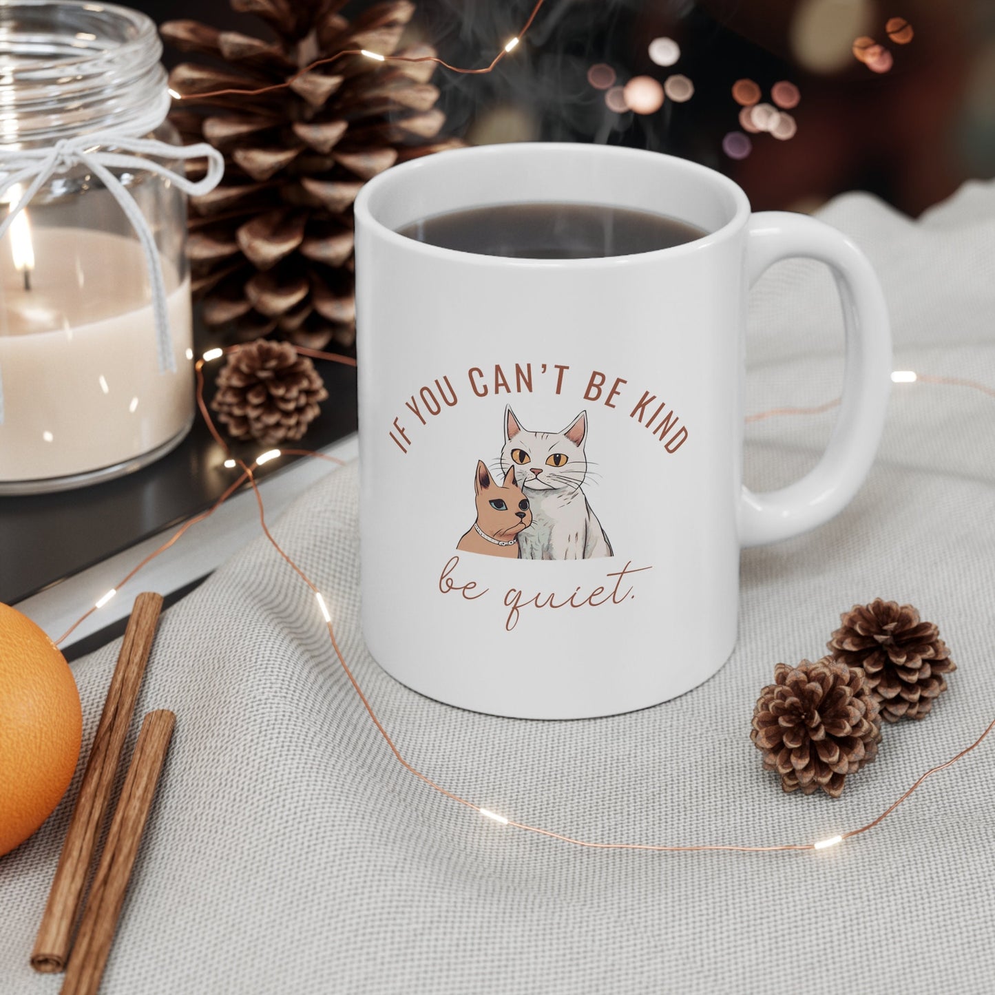 Spread Kindness mug, If you can't be kind be quiet, kindness cat mug, gift for her, Ceramic Mug 11oz