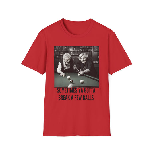 Pool shark shirt, Sometimes you gotta break a few balls, Unisex Softstyle T-Shirt