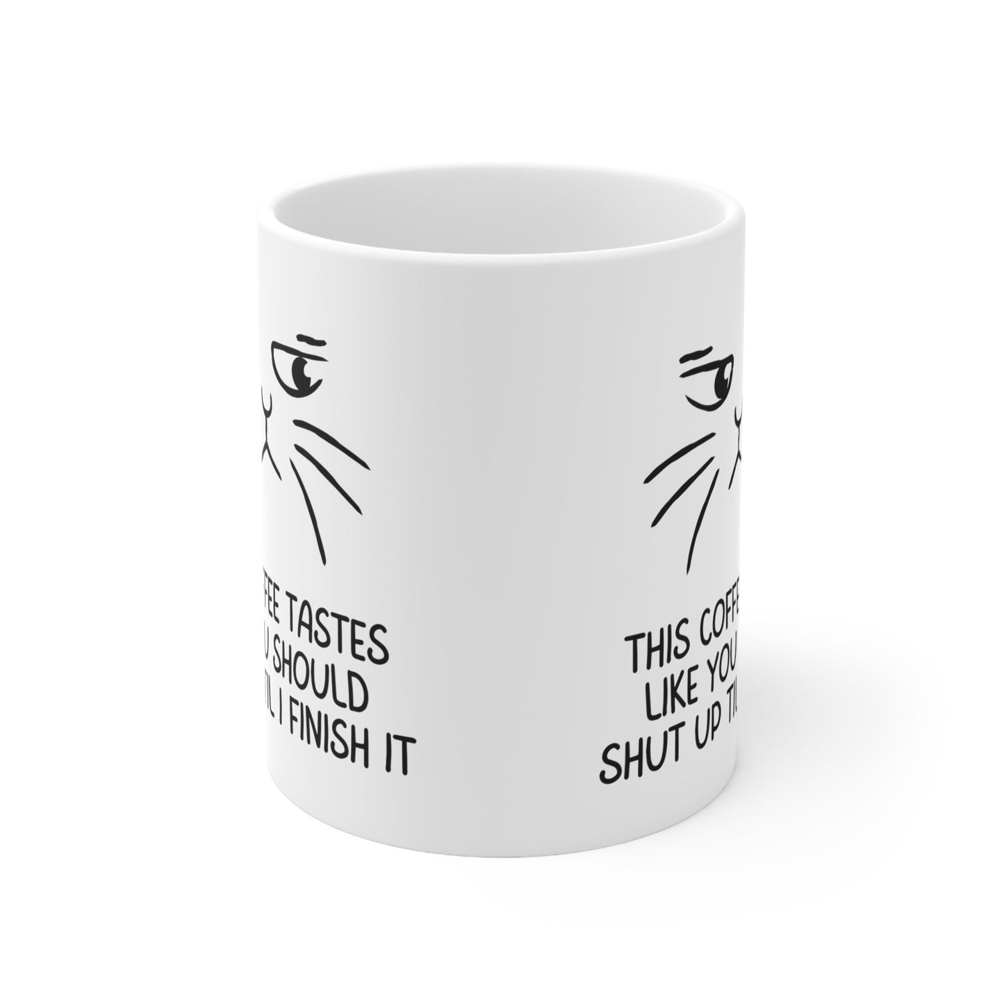 Coffee lover mug, coffee cat lover mug, this coffee tastes like you should shut up til I finish it, Ceramic Mug 11oz
