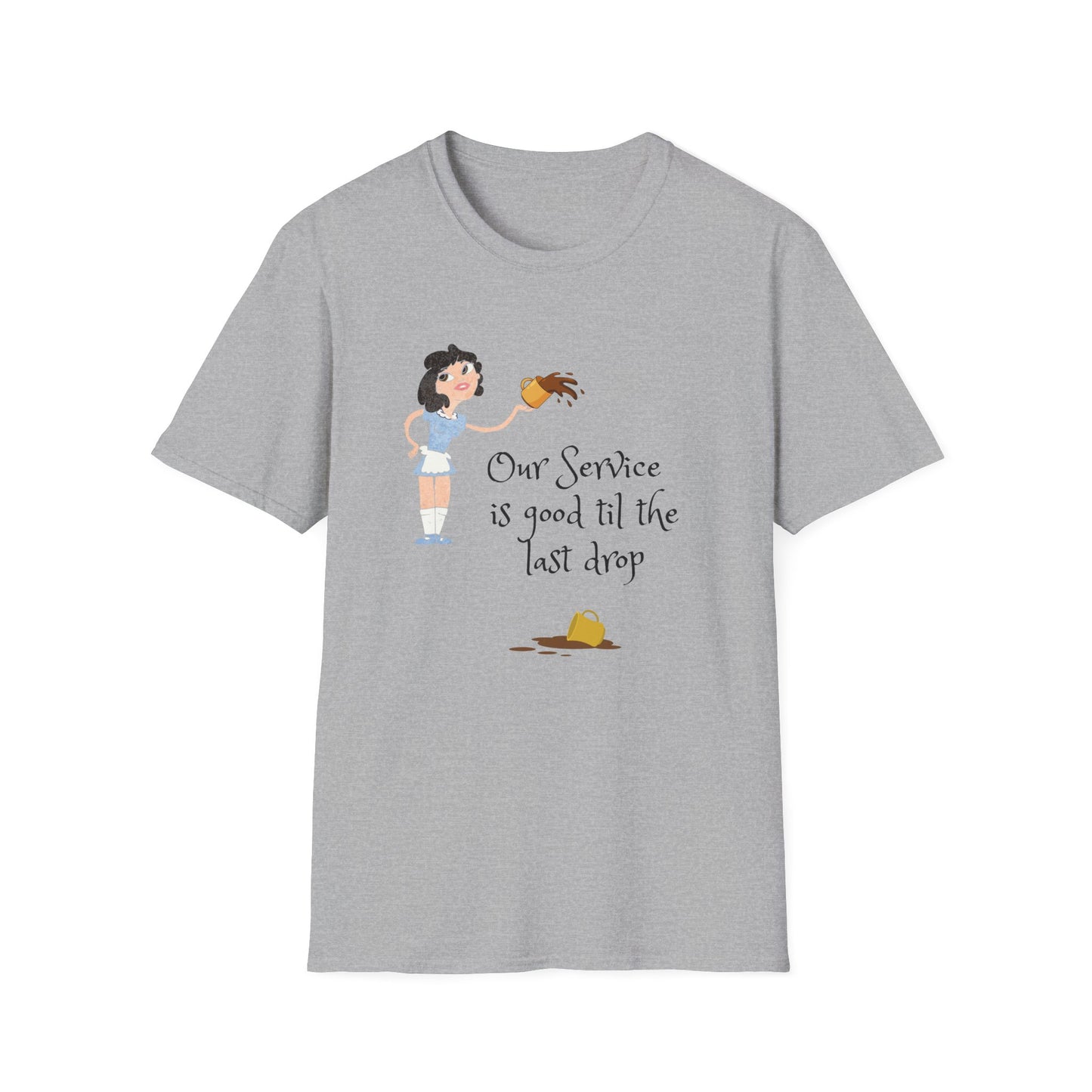 Server Humor Unisex T-Shirt - Good til the Last Drop, Play on Words Design