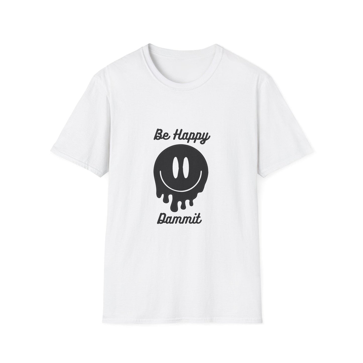 Unisex Softstyle T-Shirt, Be Happy, Be Happy Dammit