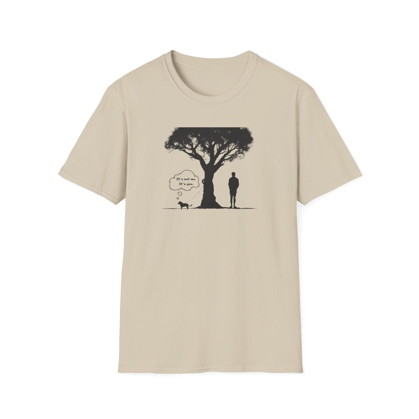 It's not me.  It's you.  They can't train themselves.  Stop animal abuse. Animal Rights activist tee. Ownership responsibilities T-Shirt