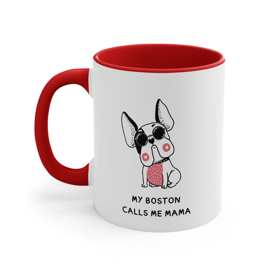 My boston terrier calls me Mama, Boston terrier coffee mug dog lover boston terriers make everything better, boston terrier mom gift