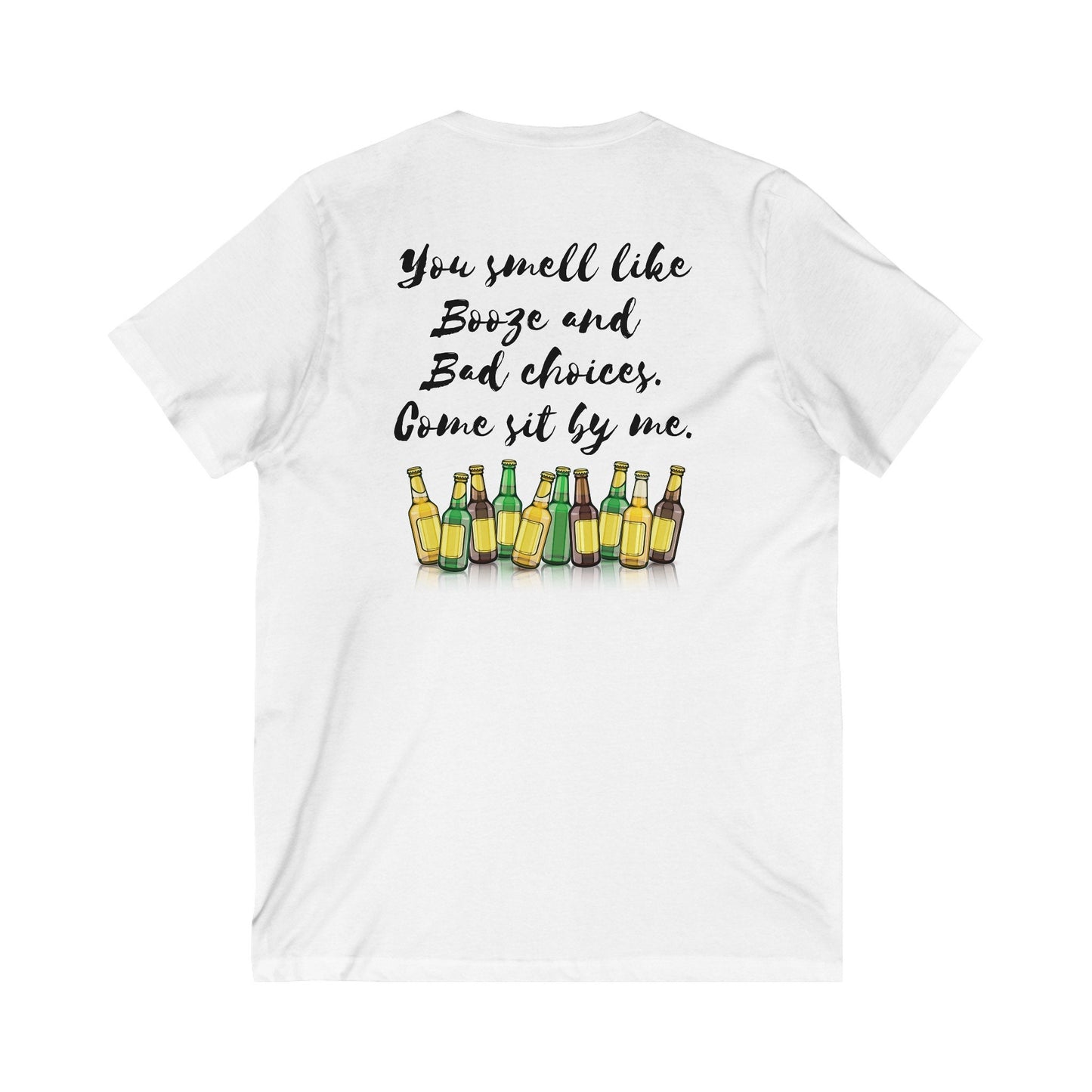 You smell like booze and bad choices, come sit by me, bar shirt, drinking shirt,  Unisex Jersey Short Sleeve V-Neck Tee