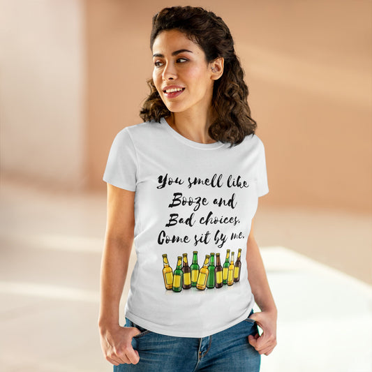 You smell like booze & bad choices Women's shirt, funny womens t-shirt, humorous womens shirt, bad decision makers shirt