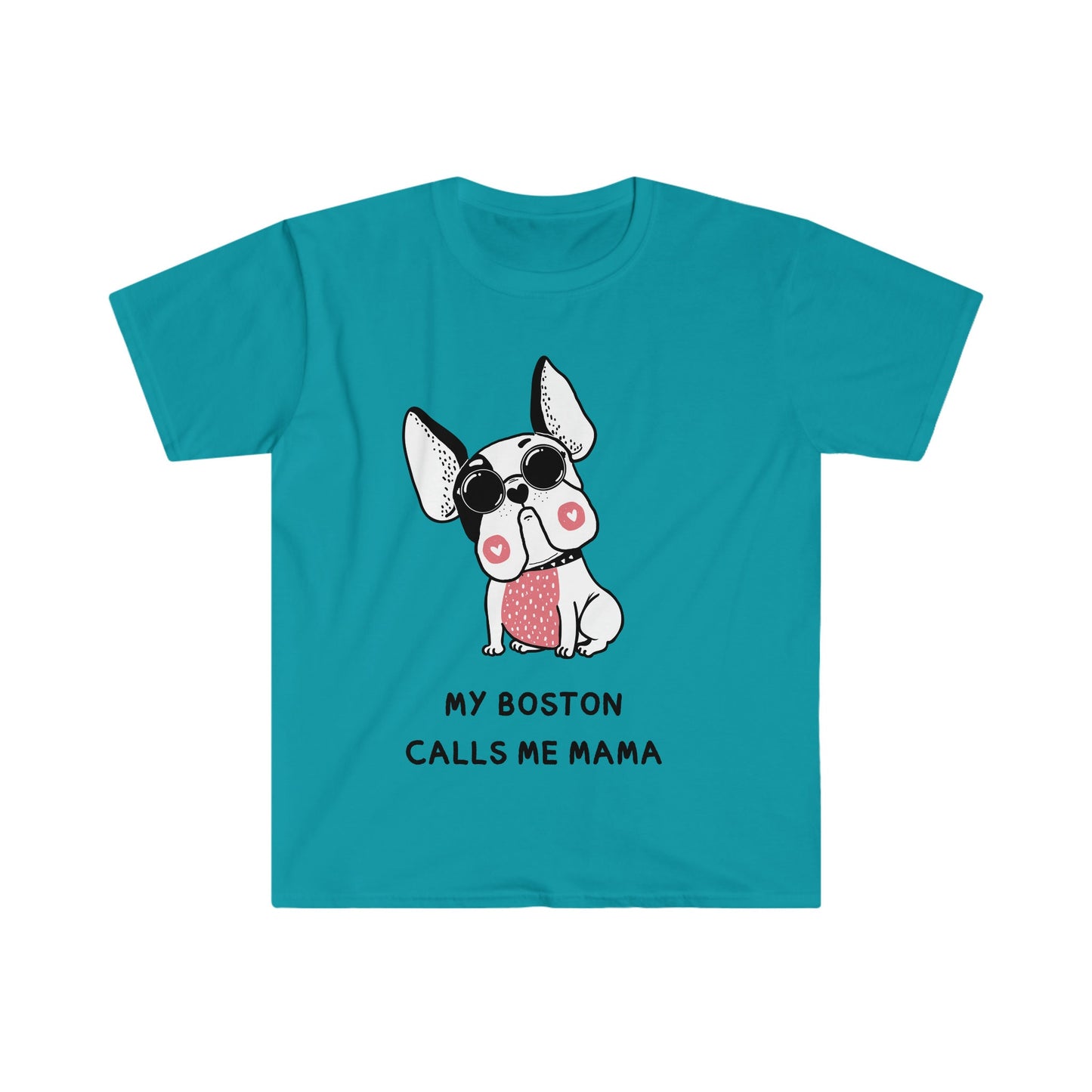 Boston Terrier T-Shirt, my boston calls me moma, boston terriers make everything better, boston terrier lovers gift for her,