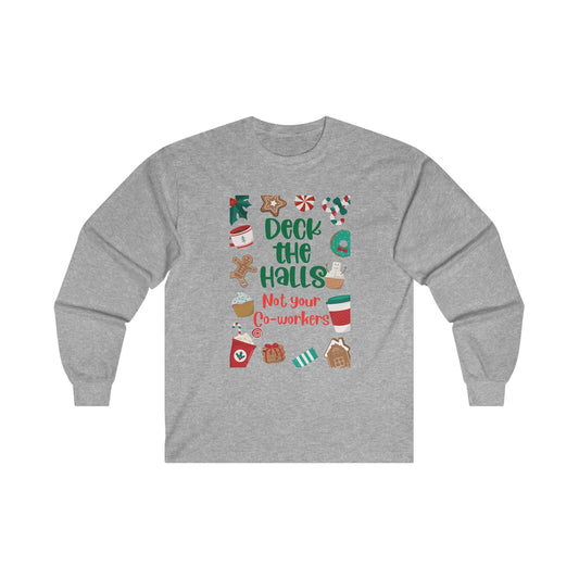 Holiday work party shirt, Deck the halls not your co-workers, long sleeve t-shirt, gift for him, gift for her