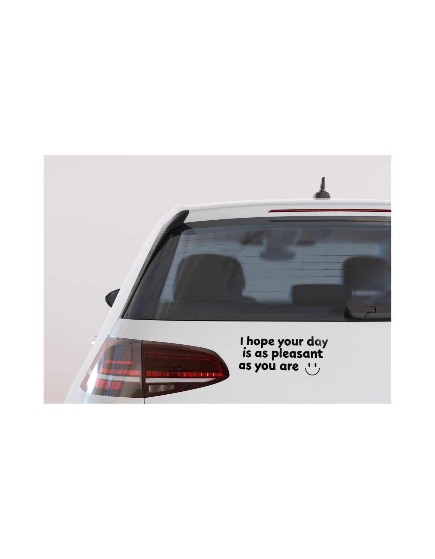 Hope your day is as pleasant as you are Decal